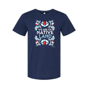 We are on Native Land T-shirt - On Demand