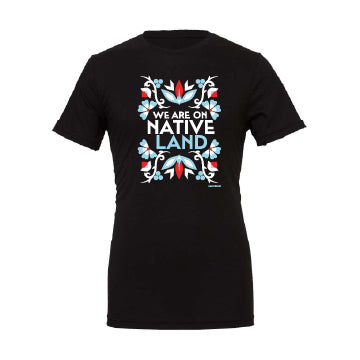 We are on Native Land T-shirt - On Demand